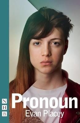 Pronoun (Nhb Modern Plays) Av Evan Placey Pronoun (Nhb Modern Plays) Av Evan Placey
