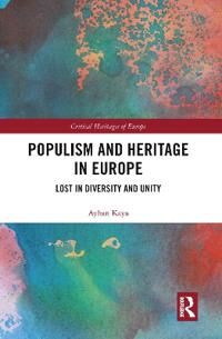 Kaya Ayhan Populism and Heritage in Europe