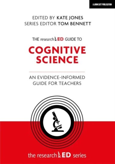 The Researched Guide To Cognitive Science: An Evidence-Informed Guide For Teachers Av Kate Jones, Tom Bennett