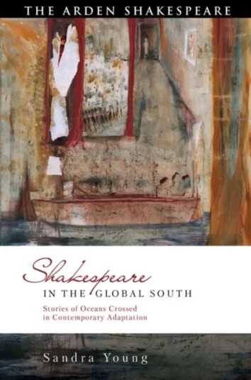 Shakespeare In The Global South Av Sandra (University Of Cape Town South Africa) Young
