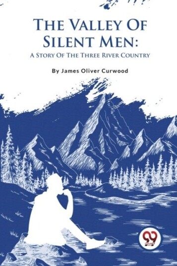 The Valley of Silent Men The Valley of Silent Men