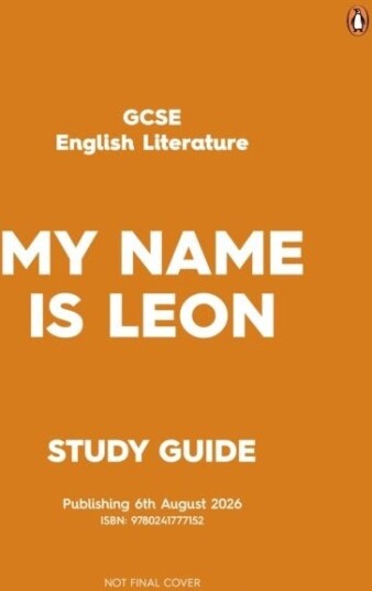 GCSE Study Guide: My Name is Leon GCSE Study Guide: My Name is Leon