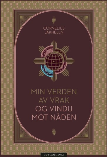 Min Verden Av Vrak Og Vindu Mot Nåden Av Cornelius Jakhelln Min Verden Av Vrak Og Vindu Mot Nåden Av Cornelius Jakhelln