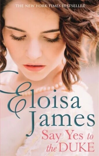 Say Yes To The Duke Av Eloisa James Say Yes To The Duke Av Eloisa James