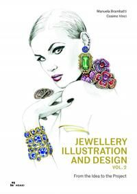 Brambatti Manuela Jewellery Illustration and Design Vol.2: From the Idea to the Project