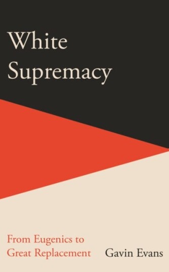 White Supremacy From Eugenics to Great Replacement White Supremacy From Eugenics to Great Replacement