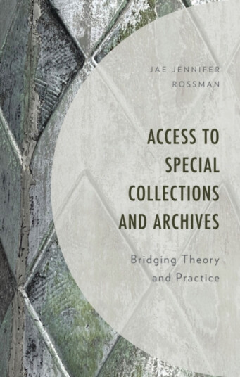 Access to Special Collections and Archives  Bridging Theory and Practice
