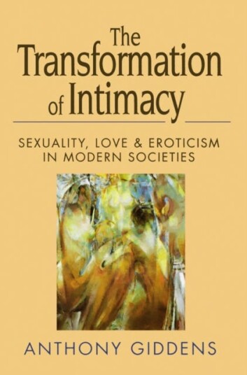 The Transformation of Intimacy  Sexuality, Love and Eroticism in Modern Societies