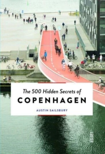 The 500 Hidden Secrets Of Copenhagen Av Austin Sailsbury The 500 Hidden Secrets Of Copenhagen Av Austin Sailsbury