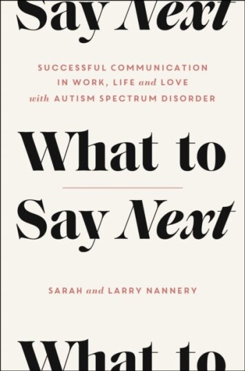 What to Say Next Successful Communication in Work, Life, and Lovewith Autism Spectrum Disorder