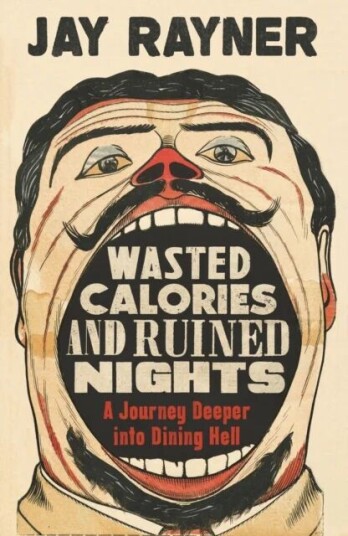 Wasted Calories And Ruined Nights Av Jay Rayner