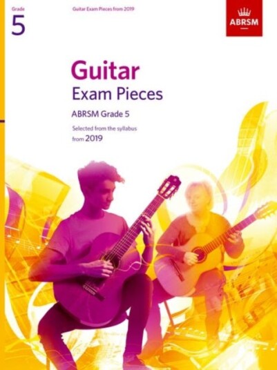 Guitar Exam Pieces from 2019, ABRSM Grade 5  Selected from the syllabus starting 2019