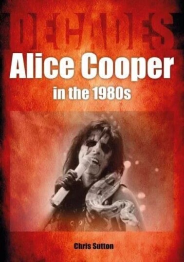 Alice Cooper In The 1980s (Decades) Av Chris Sutton