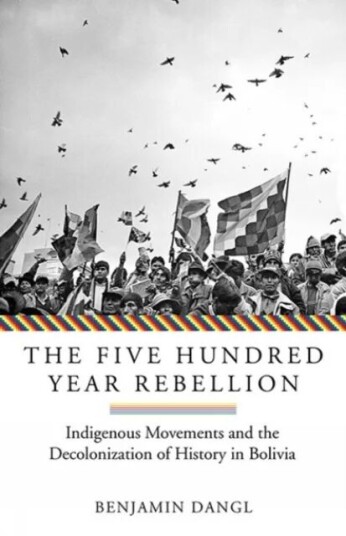 The Five Hundred Year Rebellion Av Benjamin Dangl