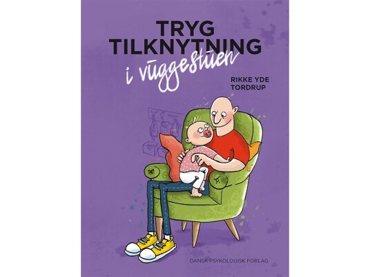 Tryg Tilknytning I Vuggestuen | Rikke Yde Tordrup | Språk: Dansk