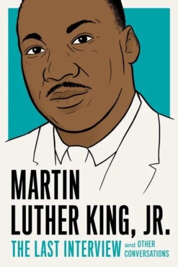 Martin Luther King, Jr.: The Last Interview Av Martin Luther King Martin Luther King, Jr.: The Last Interview Av Martin Luther King