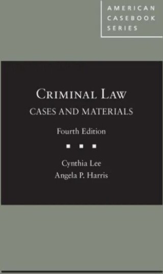 Criminal Law, Cases And Materials Av Cynthia Lee, Angela P. Harris