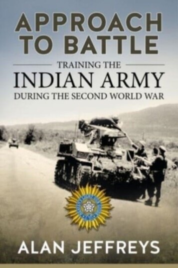 Approach to Battle Training the Indian Army During the Second World War Approach to Battle Training the Indian Army During the Second World War