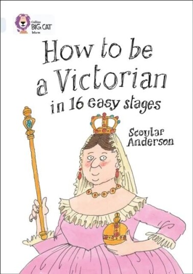 How To Be A Victorian In 16 Easy Stages Av Scoular Anderson