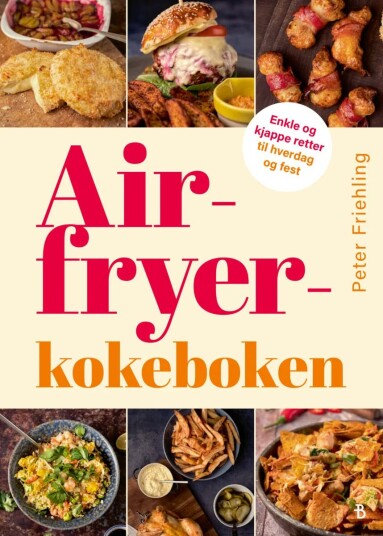 Airfryer-Kokeboken Av Peter Friehling Airfryer-Kokeboken Av Peter Friehling