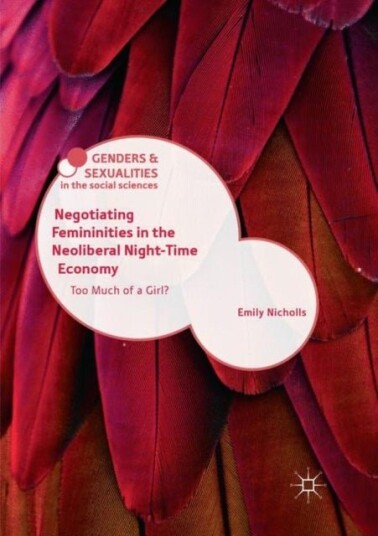 Negotiating Femininities in the Neoliberal Night Time Economy