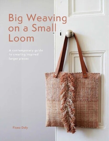 Big Weaving On A Small Loom Av Fiona Daly