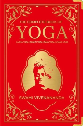 The Complete Book of Yoga: KARMA YOGA | BHAKTI YOGA | RAJA YOGA | JNANA YOGA The Complete Book of Yoga: KARMA YOGA | BHAKTI YOGA | RAJA YOGA | JNANA YOGA