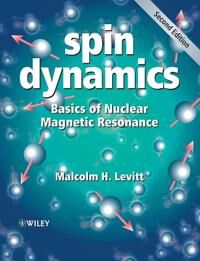 Levitt Malcolm H. Spin Dynamics – Basics of Nuclear Magnetic Resonance 2e