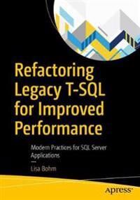 Bohm Lisa Refactoring Legacy T-SQL for Improved Performance