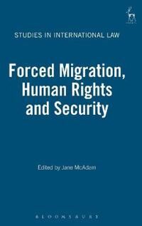McAdam Jane Forced Migration Human Rights and Security