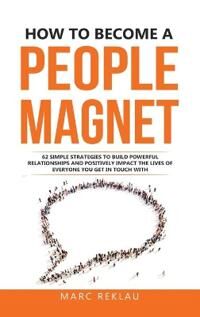 Reklau Marc How to Become a People Magnet