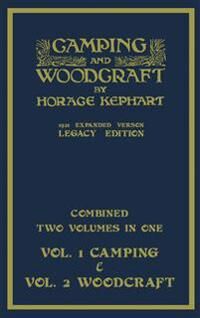 Camping And Woodcraft - Combined Two Volumes In One - The Expanded 1921 Version (Legacy Edition) Av Horace Kephart