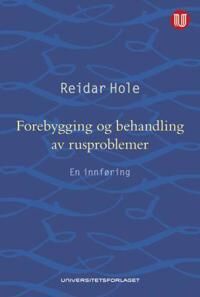 Forebygging Og Behandling Av Rusproblemer Av Reidar Hole