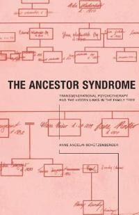 The Ancestor Syndrome Av Anne Ancelin Schutzenberger