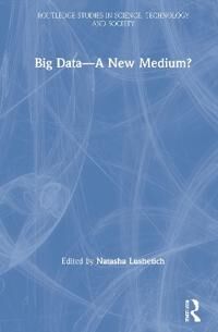 Lushetich, Natasha Big Data—A New Medium? (036733383X)