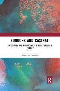 Crawford Katherine Eunuchs and Castrati
