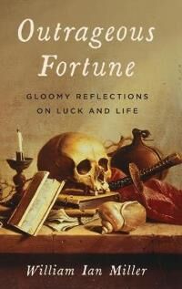 Outrageous Fortune Av William Ian (Thomas G. Long Professor Of Law Thomas G. Long Professor Of Law University Of Michigan) Miller