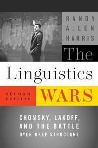 The Linguistics Wars  Chomsky, Lakoff, and the Battle over Deep Structure