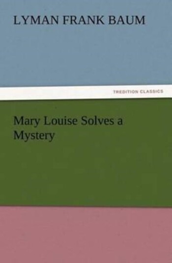 Mary Louise Solves a Mystery Mary Louise Solves a Mystery
