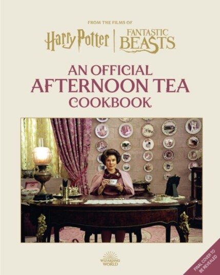 Harry Potter Afternoon Tea Magic Official Snacks, Sips and Sweets Inspired by the Wizarding World Harry Potter Afternoon Tea Magic Official Snacks, Sips and Sweets Inspired by the Wizarding World