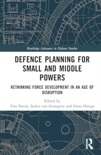 Defence Planning for Small and Middle Powers Rethinking Force Development in an Age of Disruption Defence Planning for Small and Middle Powers Rethinking Force Development in an Age of Disruption