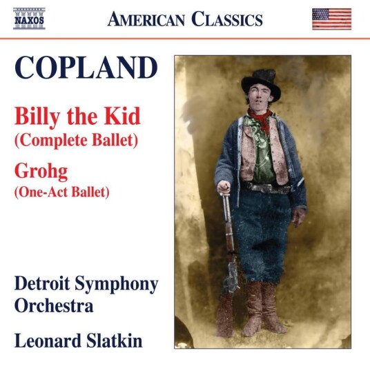 Aaron Copland, Detroit Symphony Orchestra, Leonard Slatkin Copland: Billy The Kid (Complete Ballet); Grogh CD Aaron Copland, Detroit Symphony Orchestra, Leonard Slatkin Copland: Billy The Kid (Complete Ballet); Grogh CD