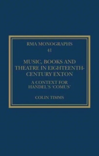 Music, Books And Theatre In Eighteenth-Century Exton Av Colin (University Of Birmingham Uk) Timms