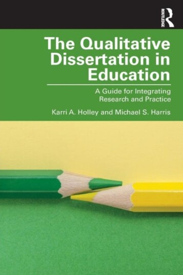 The Qualitative Dissertation in Education A Guide for Integrating Research and Practice