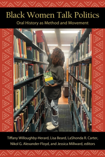 Black Women Talk Politics Oral History as Method and Movement Black Women Talk Politics Oral History as Method and Movement