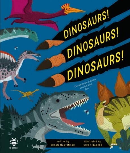 Dinosaurs! Dinosaurs! Dinosaurs!  Dinosaurs are Cool and So is This Book. Fact.