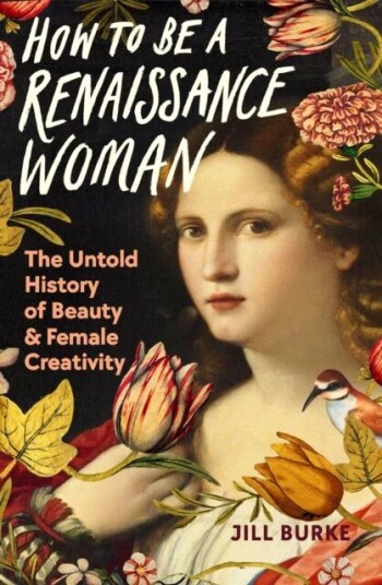 How To Be A Renaissance Woman Av Jill Burke