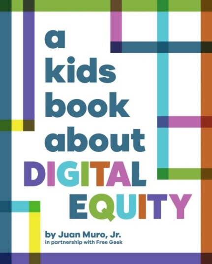 A Kids Book About Digital Equity A Kids Book About Digital Equity