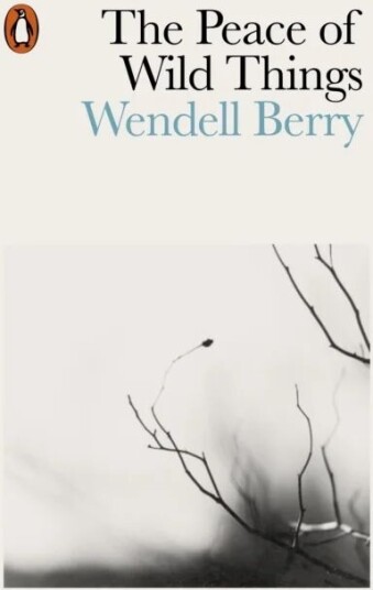 The Peace Of Wild Things Av Wendell Berry The Peace Of Wild Things Av Wendell Berry