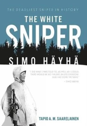 The White Sniper: Simo Hayha Av Tapio Saarelainen